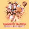Dj. Juliano BGM - Summer Feelings: Tropical Beach Party, Holiday Pool Bar, The Best Summer Chill Songs